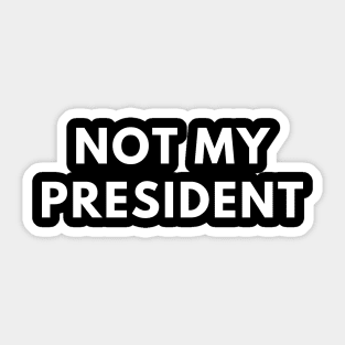 Not My President Sticker